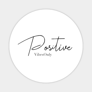 Positive Vibes Only T-Shirt Magnet